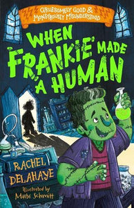 When Frankie Made a Human (Gruesomely Good and Monstrously Misunderstood) 