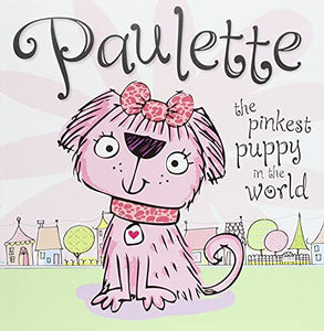 Paulette the Pinkest Puppy in the World 