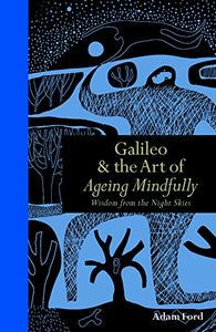 Galileo & the Art of Ageing Mindfully 