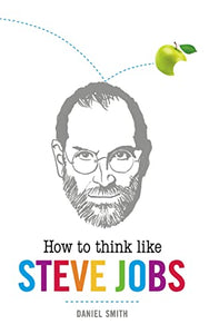 How to Think Like Steve Jobs 