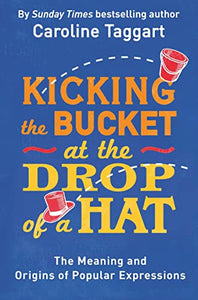 Kicking the Bucket at the Drop of a Hat 