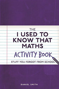 The I Used to Know That: Maths Activity Book 