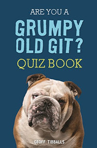 Are You a Grumpy Old Git? Quiz Book 