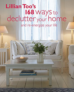 Lillian Too's 168 Ways to Declutter Your Home 