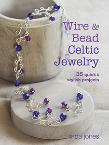 Wire and Bead Celtic Jewelry 