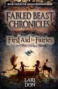 First Aid for Fairies and Other Fabled Beasts 