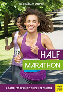 Half Marathon: A Complete Training Guide for Women (2nd edition) 