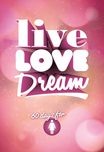 Live Love Dream - Girls' Devotional 