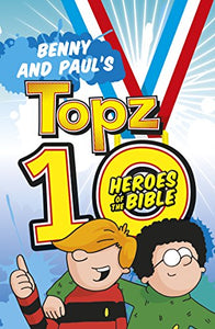 Benny and Paul's Topz 10 Heroes of the Bible 