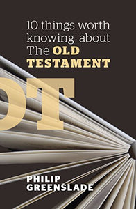 10 Things Worth Knowing About the Old Testament 