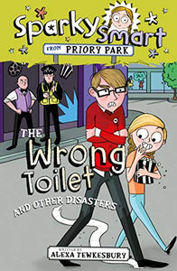 Sparky Smart from Priory Park: The Wrong Toilet and Other Disasters 