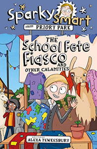 Sparky Smart from Priory Park: The School Fete Fiasco and Other Calamities 