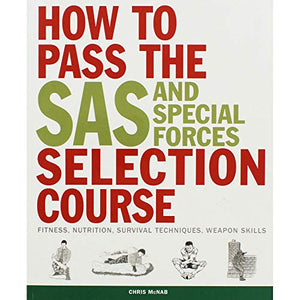 How to Pass the SAS and Special Forces Selection Course 