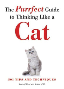 The Purrfect Guide to Thinking Like a Cat 