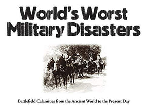 World's Worst Military Disasters 