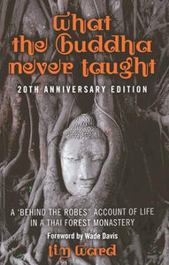 What the Buddha Never Taught 