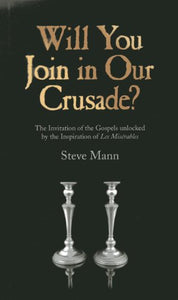 Will You Join in Our Crusade? – The Invitation of the Gospels unlocked by the Inspiration of Les Miserables 