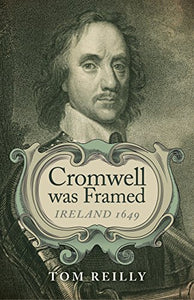 Cromwell was Framed – Ireland 1649 