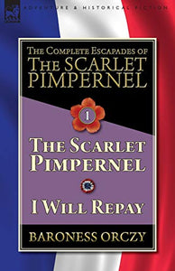 The Complete Escapades of The Scarlet Pimpernel-Volume 1 