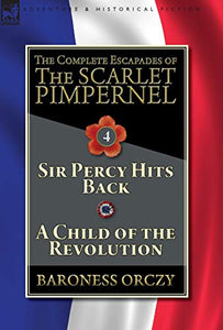 The Complete Escapades of The Scarlet Pimpernel-Volume 4 