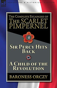 The Complete Escapades of The Scarlet Pimpernel-Volume 4 