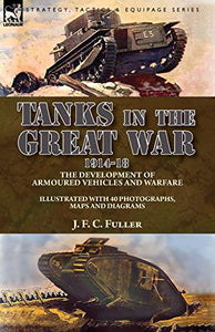 Tanks in the Great War, 1914-18 