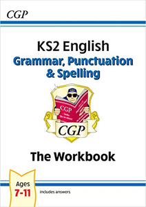 KS2 English: Grammar, Punctuation and Spelling Workbook - Ages 7-11 