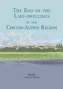 The end of the lake-dwellings in the Circum-Alpine region 