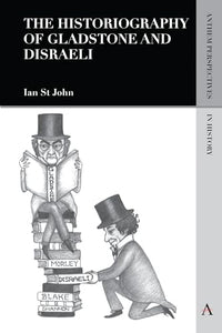 The Historiography of Gladstone and Disraeli 