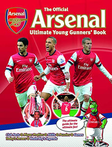 The Official Arsenal Ultimate Young Gunners' Book 