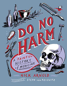 Do No Harm - A Painful History of Medicine 