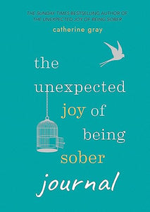 The Unexpected Joy of Being Sober Journal 