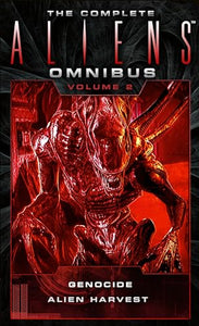 The Complete Aliens Omnibus: Volume Two (Genocide, Alien Harvest) 