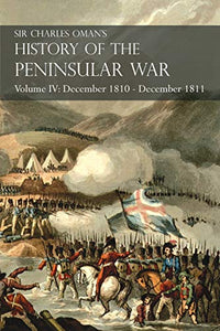 Sir Charles Oman's History of the Peninsular War Volume IV 