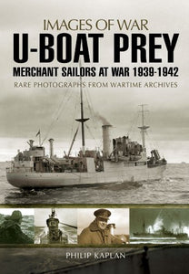 U-Boat Prey: Merchant Sailors at War, 1939-1942 