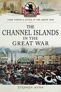 The Channel Islands in the Great War 