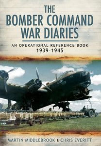 Bomber Command War Diaries: An Operational Reference Book 1939-1945 