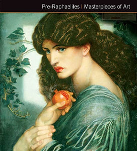 Pre-Raphaelites Masterpieces of Art 