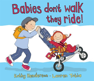 Babies Don't Walk They Ride 