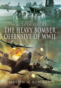 Voices in Flight: The Heavy Bomber Offensive of WWII 