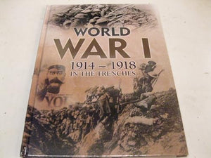 WORLD WAR 1 1914-1918 IN THE TRENCHES 