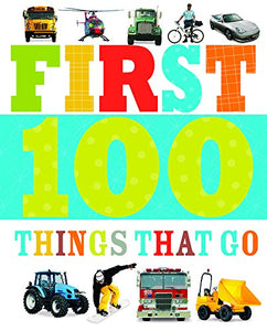 First 100 Things That Go 