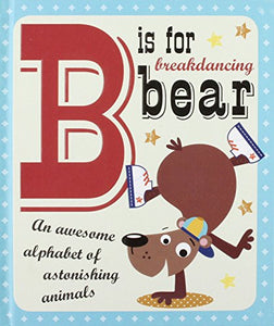 B is for Breakdancing Bear 