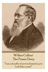 Wilkie Collins - The Frozen Deep 