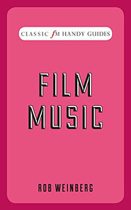 Film Music (Classic FM Handy Guides) 