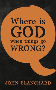 Where is God when things go Wrong ? 