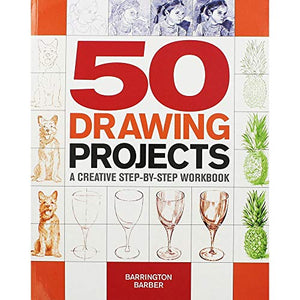 50 Drawing Projects: a Creative Step-by-Step Workbook 