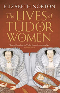 The Lives of Tudor Women 