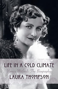 Life in a Cold Climate: Nancy Mitford The Biography 