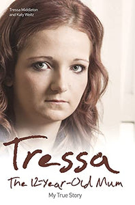 Tressa - The 12-year-old Mum: My True Story 